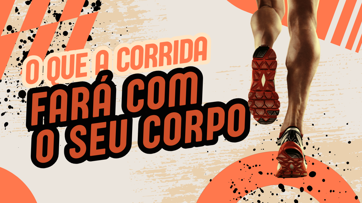 O Que a Corrida Fará com Seu Corpo: Transformações Reais do Primeiro ao Centésimo Quilômetro 1 Corrida Fará com Seu Corpo