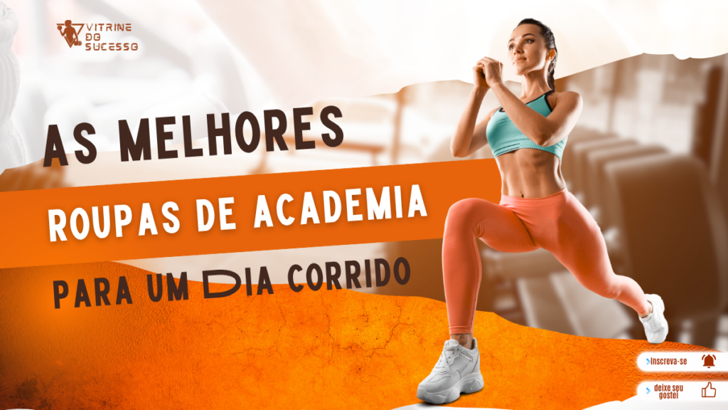 Roupa Academia: Como Escolher, Combinar e Usar a Vestimenta Certa para Treinar Melhor 2 As melhores roupas de academia (2)